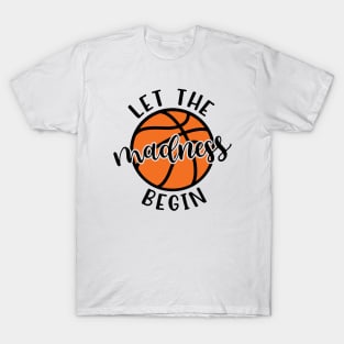 Let The Madness Begin Basketball T-Shirt